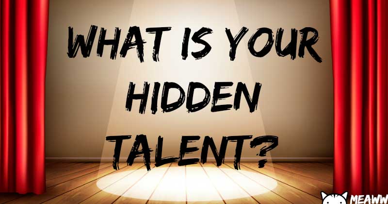 is your hidden talent?