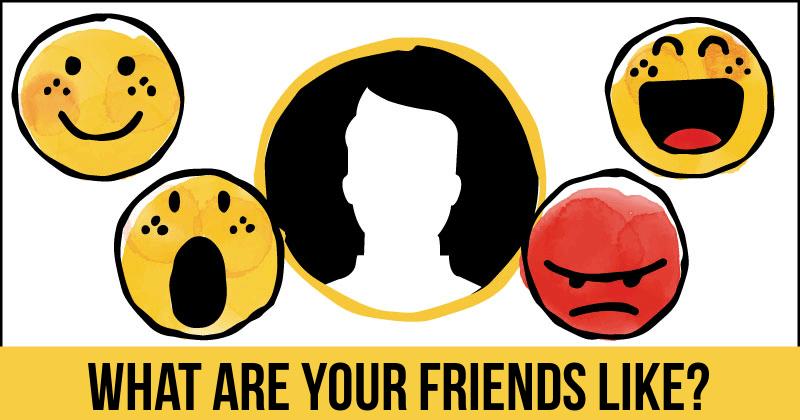 What are your friends like?